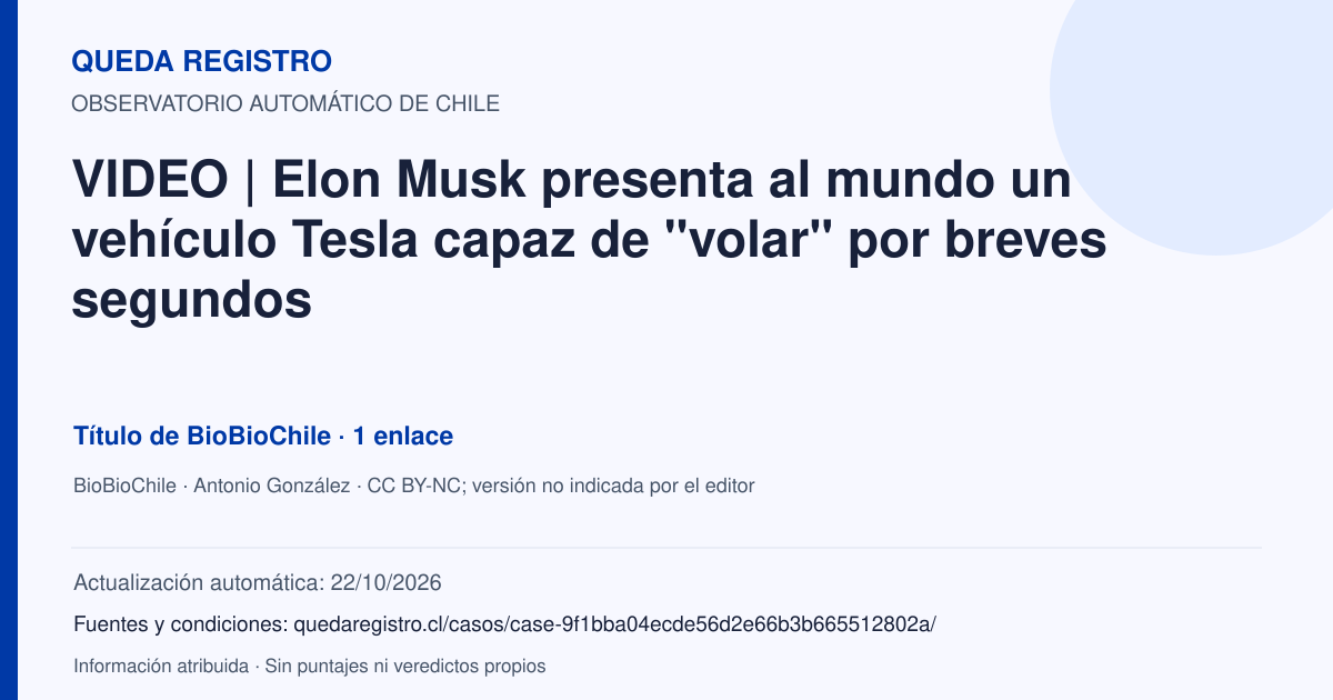 Tarjeta de Queda Registro. VIDEO | Elon Musk presenta al mundo un vehículo Tesla capaz de "volar" por breves segundos. Título de BioBioChile. 1 enlaces atribuidos. Actualización: 22/10/2026.. Recopilación automática, sin veredicto propio.