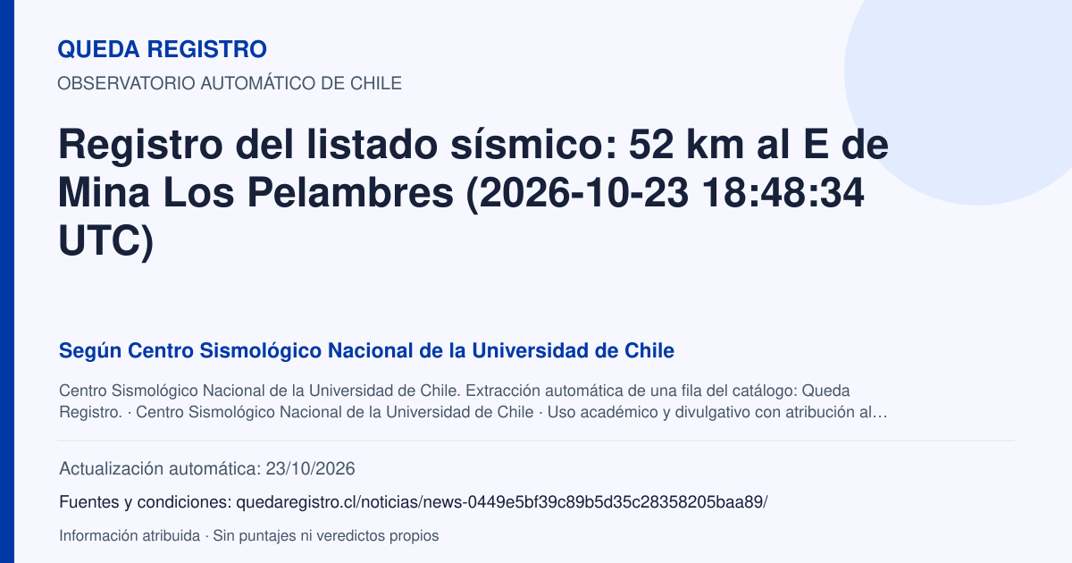 Tarjeta de Queda Registro. Registro del listado sísmico: 52 km al E de Mina Los Pelambres (2026-10-23 18:48:34 UTC). Título de Centro Sismológico Nacional de la Universidad de Chile. Publicación: Fecha no disponible.. Recopilación automática, sin veredicto propio.
