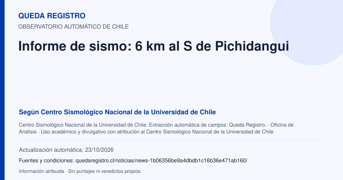 Tarjeta de Queda Registro. Informe de sismo: 6 km al S de Pichidangui. Título de Centro Sismológico Nacional de la Universidad de Chile. Publicación: Fecha no disponible.. Recopilación automática, sin veredicto propio.