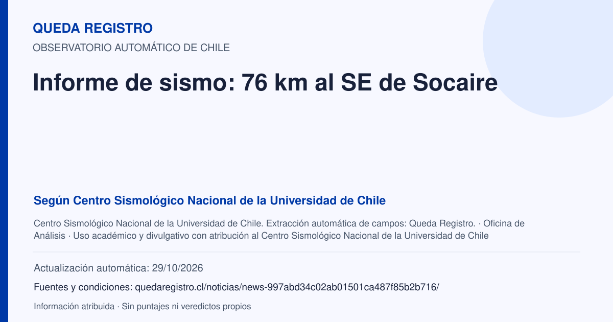 Tarjeta de Queda Registro. Informe de sismo: 76 km al SE de Socaire. Título de Centro Sismológico Nacional de la Universidad de Chile. Publicación: Fecha no disponible.. Recopilación automática, sin veredicto propio.