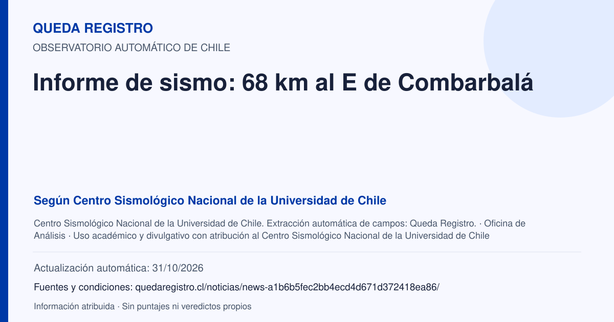 Tarjeta de Queda Registro. Informe de sismo: 68 km al E de Combarbalá. Título de Centro Sismológico Nacional de la Universidad de Chile. Publicación: Fecha no disponible.. Recopilación automática, sin veredicto propio.