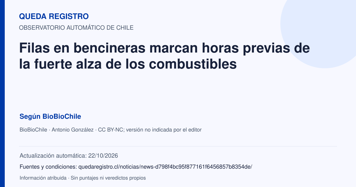 Tarjeta de Queda Registro. Filas en bencineras marcan horas previas de la fuerte alza de los combustibles. Título de BioBioChile. Publicación: 30/09/2026.. Recopilación automática, sin veredicto propio.