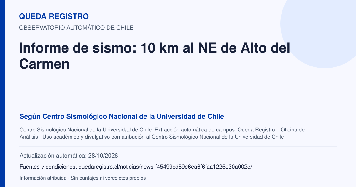 Tarjeta de Queda Registro. Informe de sismo: 10 km al NE de Alto del Carmen. Título de Centro Sismológico Nacional de la Universidad de Chile. Publicación: Fecha no disponible.. Recopilación automática, sin veredicto propio.